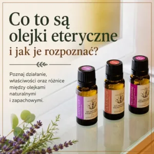 Co to są olejki eteryczne i jak je rozpoznać?