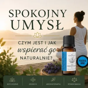 Spokojny umysł – naturalne sposoby wyciszenia i aromaterapia Peaceful Mind AromatherapyOils