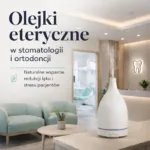 Aromaterapia w stomatologii – dyfuzor olejków eterycznych w poczekalni redukujący stres pacjentów
