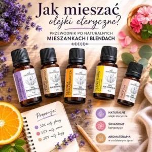 Jak mieszać olejki eteryczne – naturalne mieszanki olejków eterycznych do aromaterapii AromatherapyOils