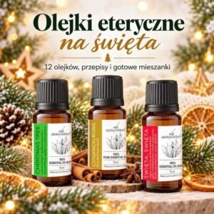 Olejki świąteczne – 12 olejków, przepisy i gotowe mieszanki.