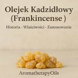 Olejek kadzidłowy właściwości i zastosowanie w aromaterapii. Olejek frankincense oraz olejek z kadzidłowca AromatherapyOils
