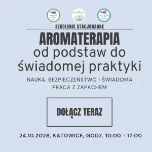Szkolenie stacjonarne z aromaterapii „Od podstaw do świadomej praktyki” w Katowicach – 24 października 2026